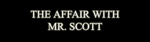 THE AFFAIR WITH MR. SCOTT